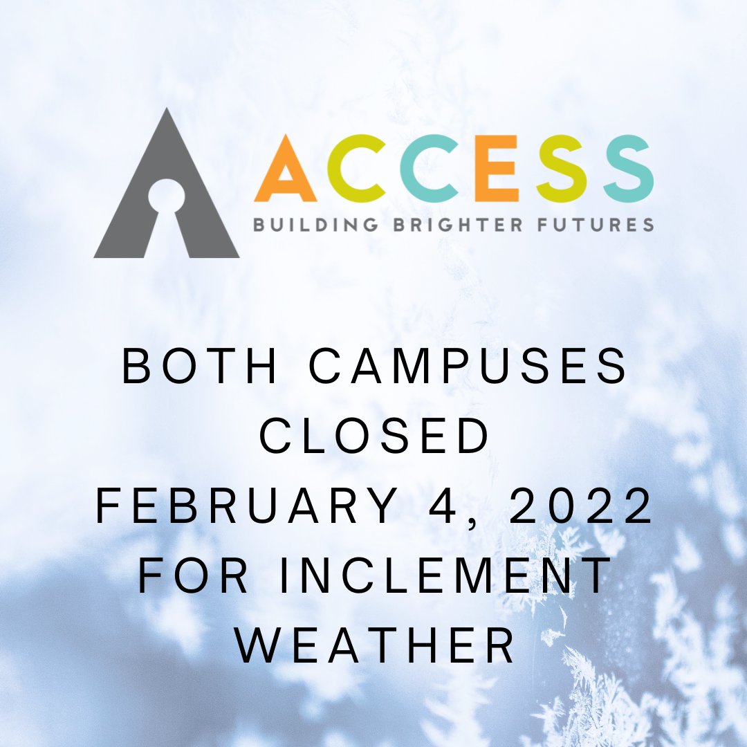 The ACCESS Stella Boyle Smith Early Childhood campus and the ACCESS Academy and Young Adult campus will be CLOSED tomorrow, Friday, February 4, 2022 for on-campus services due to inclement weather. All ACCESS families and employees should check their email for further details.
