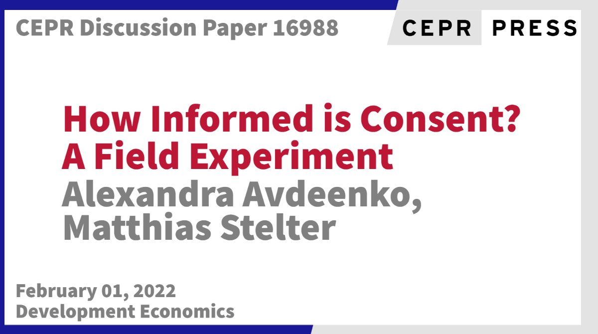 New CEPR Discussion Paper - DP16988 How Informed is Consent? A Field Experiment Alexandra Avdeenko @alexavd_spb1917 @C4ED_research, Matthias Stelter @MatthiasStelter @GESSuniMannheim ow.ly/ssHK50HJqzM #CEPR_DE