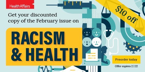 Get $10 off your next Health Affairs issue. The Feb 2022 issue will focus on #RacismAndHealth w/ an emphasis on structural racism. The upcoming issue will include forward-looking pieces to help shape the future research &amp; policy agenda. 
Pre-order today: bit.ly/3nYvuZc