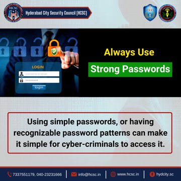 Using simple passwords, or having recognizable password patterns can make it simple for cyber-criminals to access it, so always use strong passwords.@hydcitypolice @CPHydCity#HCSC #HyderabadCitySecurityCouncil  #Cybersecurity #cybercriminal #hacker #security