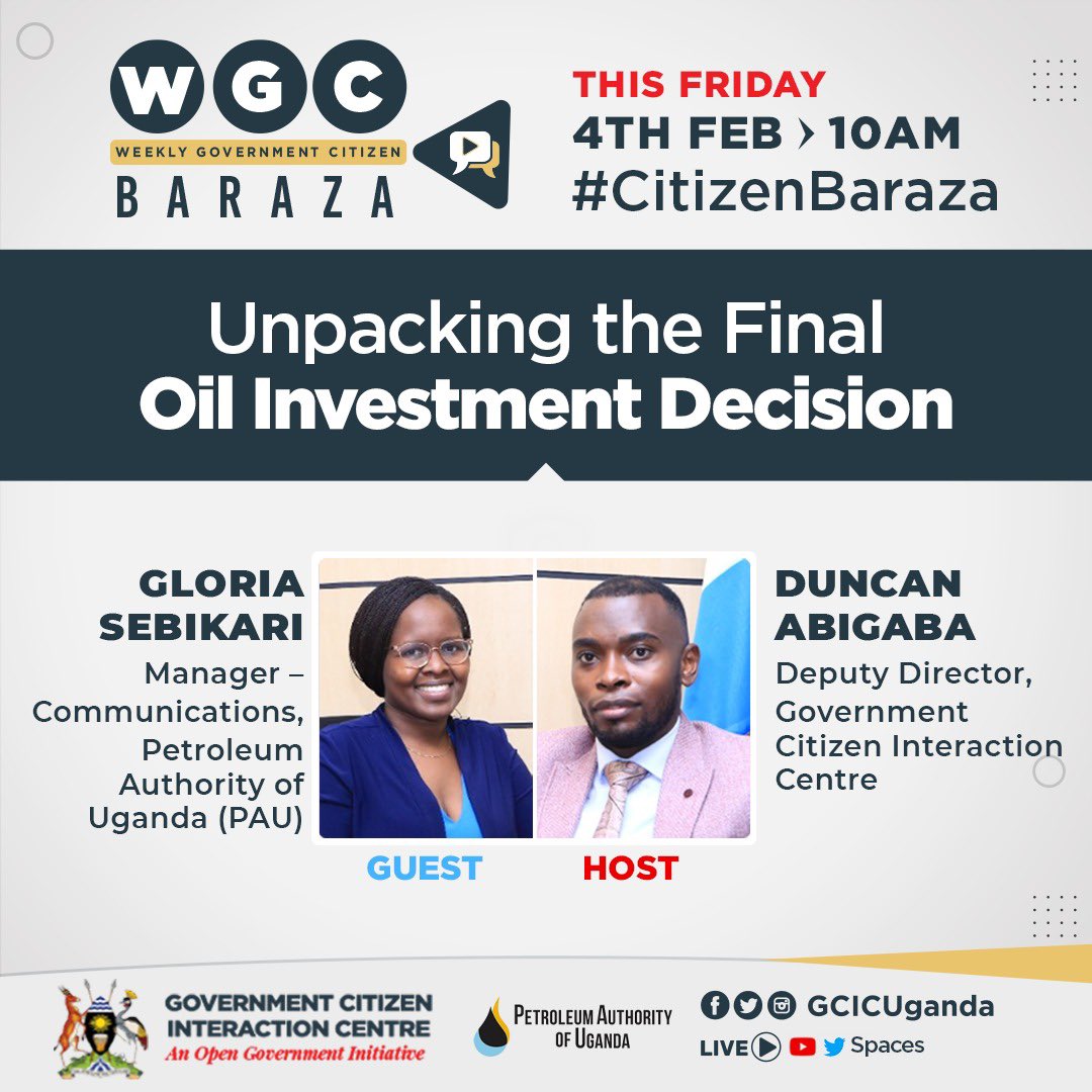 DON’T MISS.
WEEKLY GOVERNMENT CITIZEN
BARAZA
Today 4TH FEB › 10AM
#CitizenBaraza

Unpacking the Final Oil Investment Decision:
Guest: @GloriaSebikari, Manager Communications, @PAU_Uganda 

Host: @DuncanAbigaba, Deputy Director,
@GCICUganda