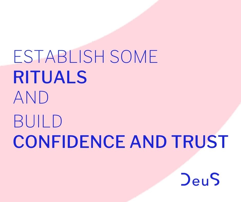 It's the DeuS Living Lab recipe!
Establish rituals and make sure you're on the same page. That will you guarantee mutual trust and confidence in the long run.