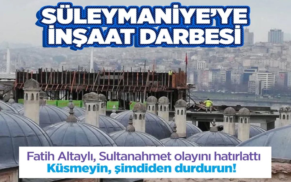 Süleymaniye Camisi'ne inşaat darbesi! Fatih Altaylı'dan çağrı: Sonradan küsmeyin şimdi durdurun
gazeteciler.com/haber/suleyman…