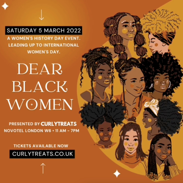 Curly Treats festivals presents Dear Black Woman on the 5th of March at the Novotel London to celebrate International Women's Day. 

#DearBlackWomenFest will acknowledge the vital contributions that Black women have made to society. And celebrate the everyday Black women and give