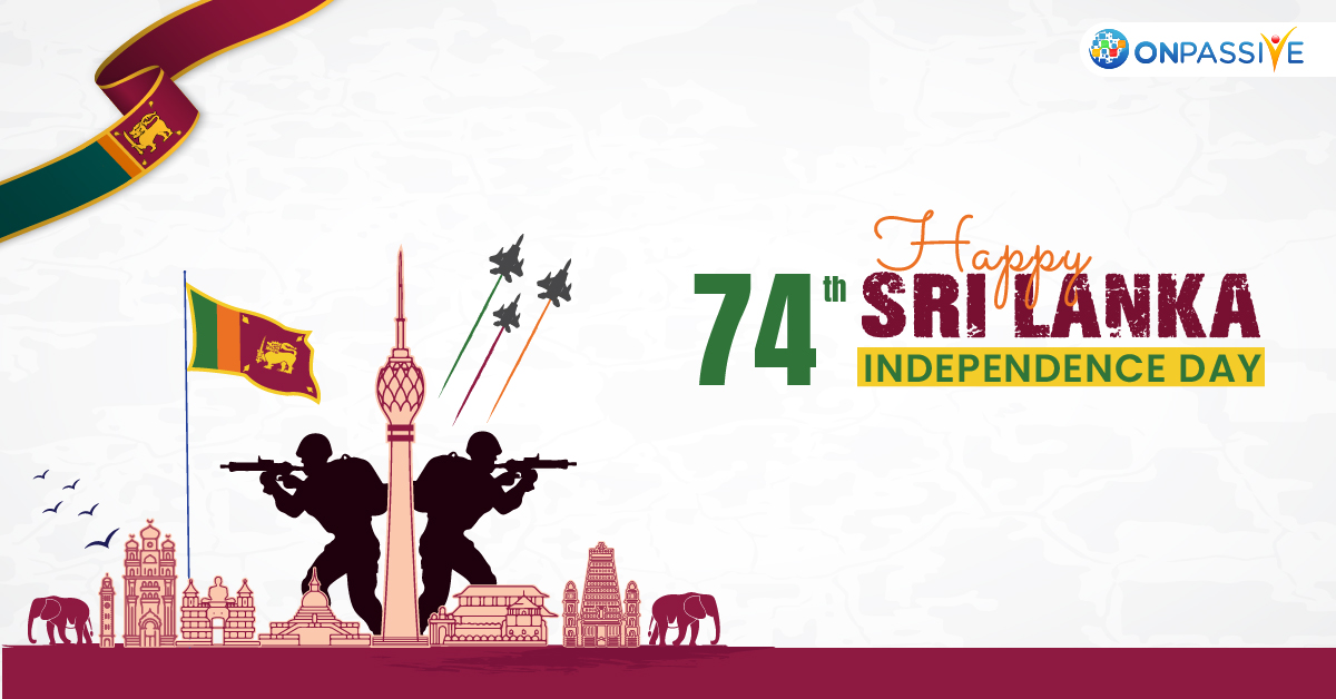 Sri Lanka's national day represents the spirit of independence for the nation. May the glory of its freedom endure forever. ONPASSIVE wishes our #OFounders community from Sri Lanka a happy and delightful independence day.

#SrilankaNationalDay #ONPASSIVE #SrilankaIndependenceDay