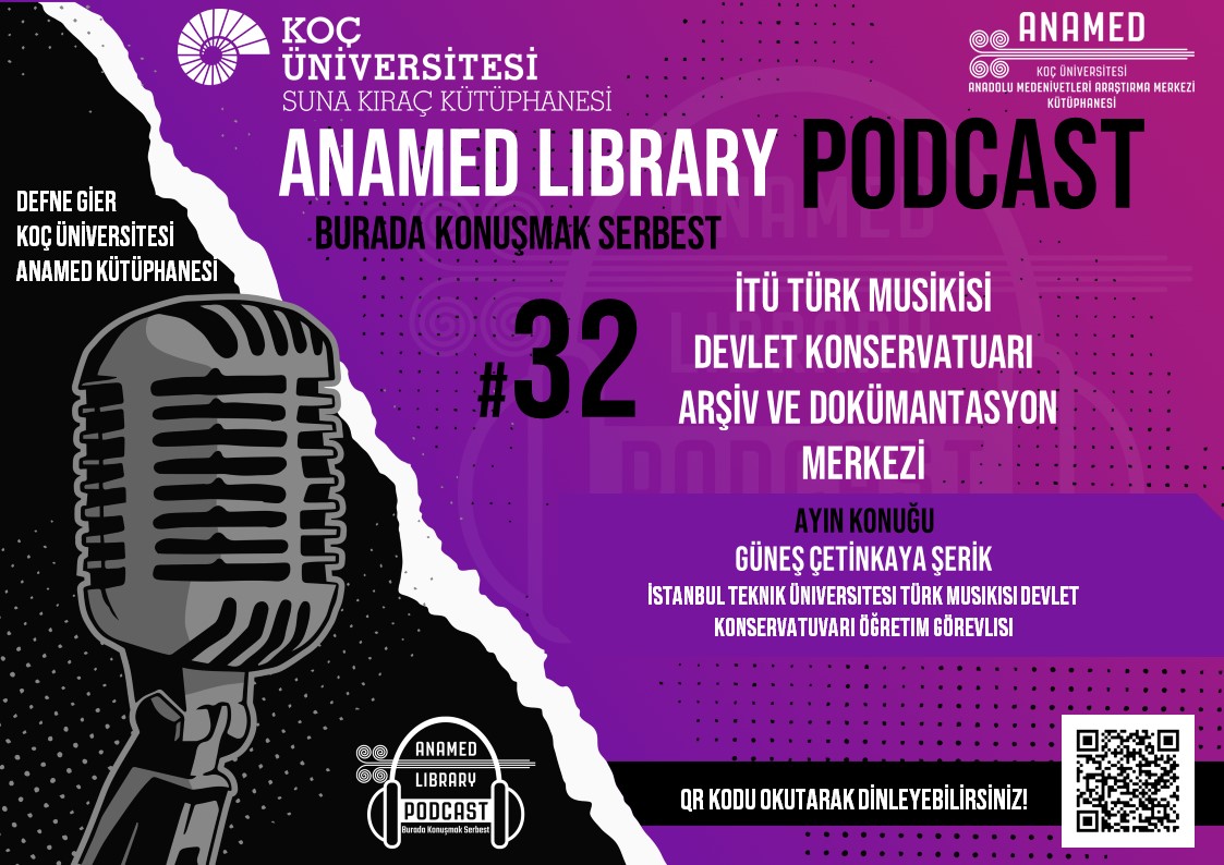 ANAMED Library Podcast: Burada Konuşmak Serbest’in şubat ayı arşivcilik yayınında, İstanbul Teknik Üniversitesi Türk Musikisi Devlet Konservatuvarı Öğretim Görevlisi Güneş Çetinkaya Şerik’i ağırladık. Bu sohbette,
