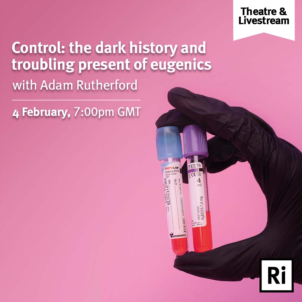 A gloved hand holding two vials. Text reads - Control: the dark history and troubling present of eugenics, with Adam Rutherford. 4 February, 7pm GMT