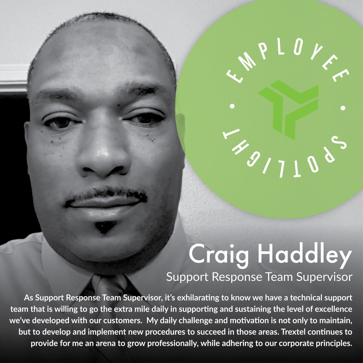 We’re proud to feature Craig Haddley in our Employee Spotlight! As Trextel’s Support Response Team Supervisor, our clients are assured the highest level of technical guidance to maximize their success. We are very impressed.  #TakeOwnershipGetItDone #IntelliTrex #msaas