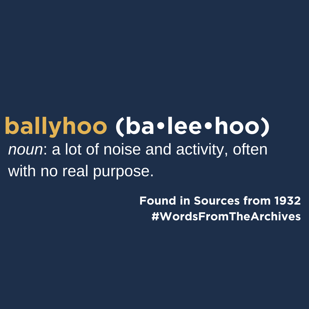 HistoryAI's tweet photo. Ballyhoo, found in sources from 1932. Feel free to leave a comment using the word in a sentence! #history #etymology #dictionary #WordsFromTheArchives https://t.co/GG3V1emfff