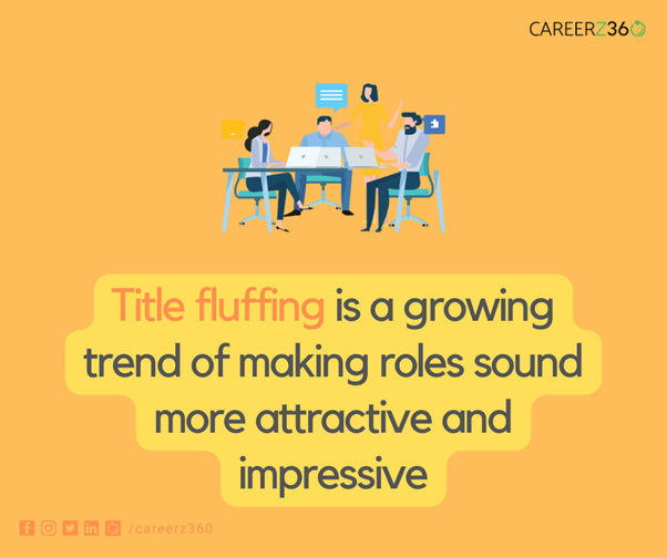 Title fluffing is a growing trend where roles are made to sound more attractive &amp; impressive. According to the research, 27% of the candidates interviewed for a role that wasn't what they expected.