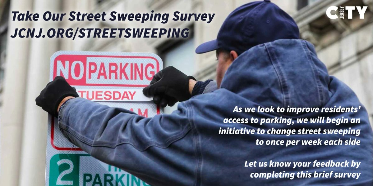 We are beginning an initiative to change street sweeping to once weekly vs. twice w/alt side parking rules. Please take the survey asking for feedback on the new, modified street sweeping schedule to explore a citywide rollout.

JCNJ.ORG/STREETSWEEPING