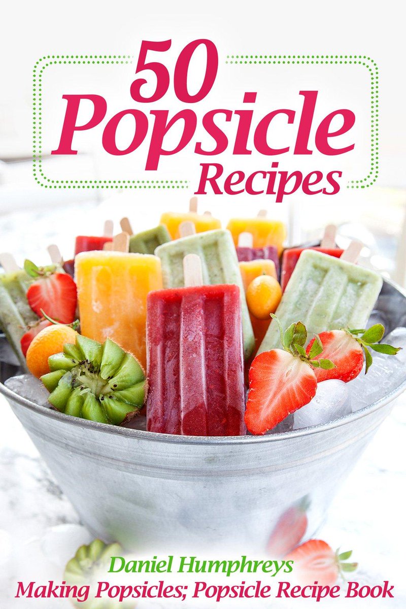 Best books 50 Popsicle Recipes Making Popsicles Popsicle Recipe Book