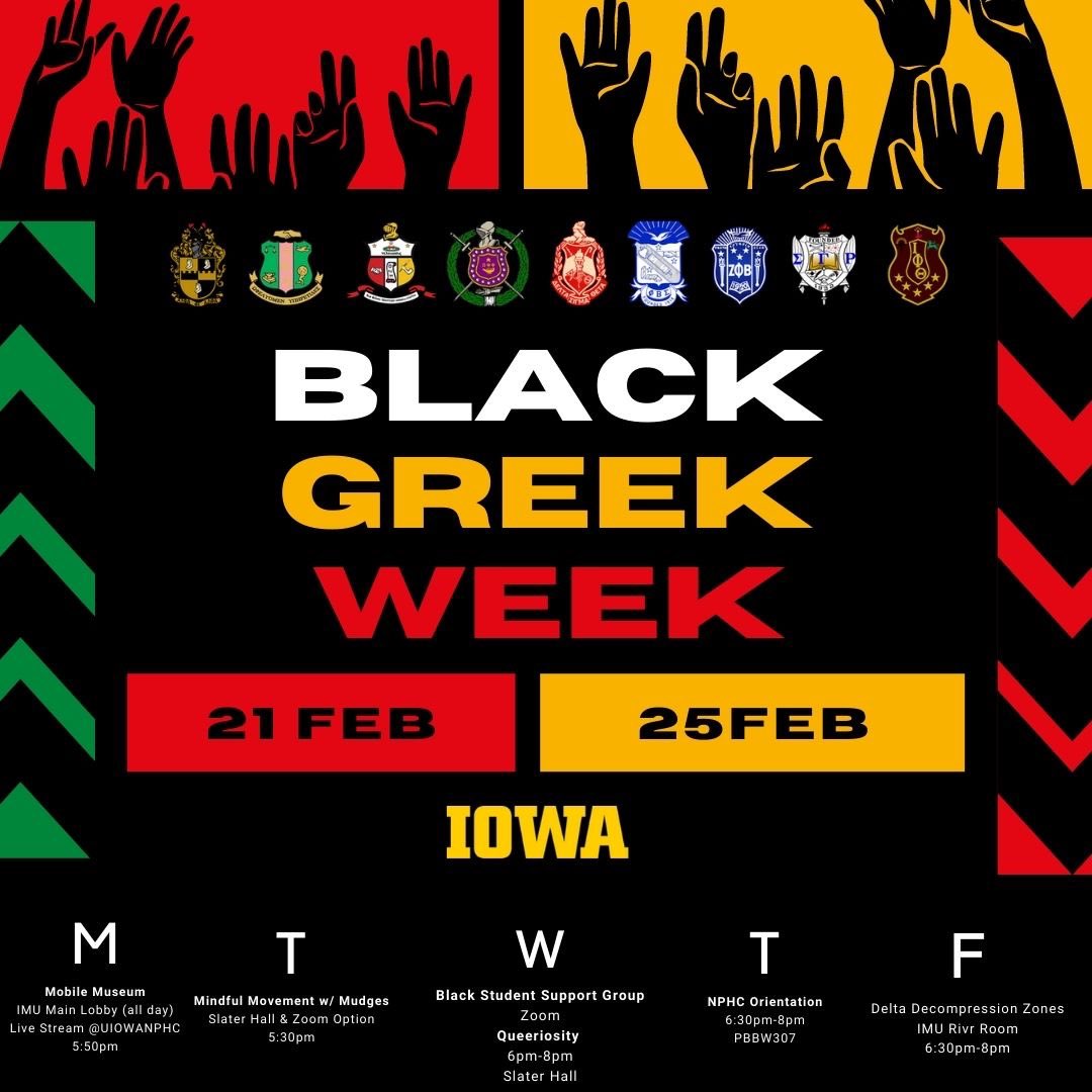 Join UIOWA NPHC &amp; us as we celebrate Black Greek Week Feb. 21st - 24th.This week is packed full of events that you don’t want to miss out on!