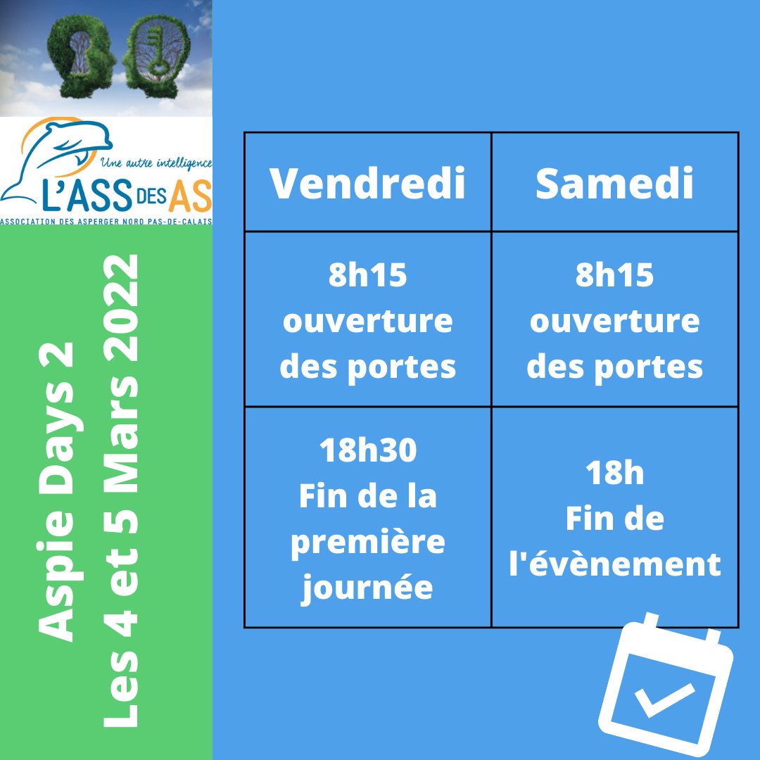 Le salon Aspie Days, les 4 et 5 Mars 2022 ouvrira ses portes le vendredi de 8h15 à 18h30 et le samedi de 8h15 à 18h00. 

Nous vous attendons nombreux ! 

Si vous souhaitez vous inscrire au salon Aspie Days, vous pouvez cliquez sur ce lien : l-ass-des-as.assoconnect.com/collect/descri…