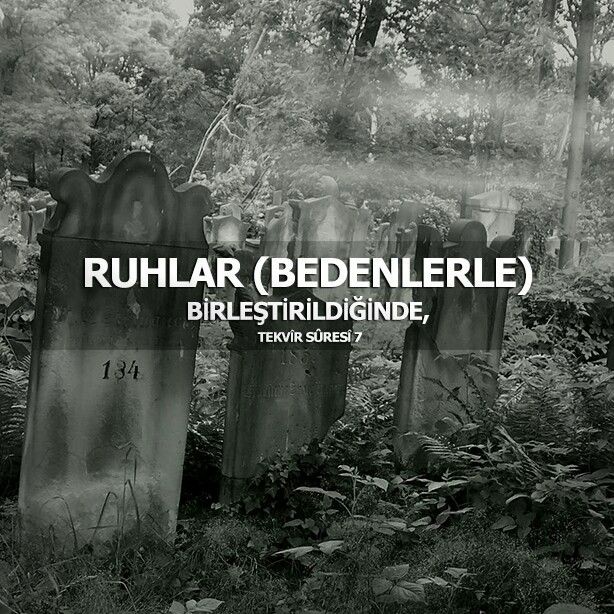AYET PAYLAŞALIM
Ruhlar bedenlerle birleştirildiğinde.
 Tekvir suresi 7
