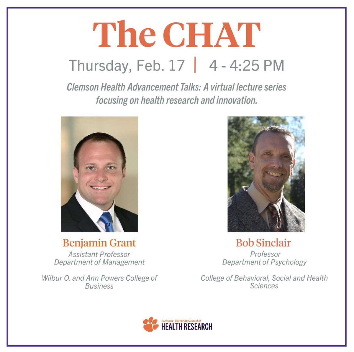Join the Clemson Health Advancement Talks (CHAT) organized by the Clemson University School of Health Research on Feb. 17 from 4-4:25 pm. The speakers are Benjamin Grant and Robert Sinclair. The CHAT is a 25-minute virtual lecture series featuring health researchers.