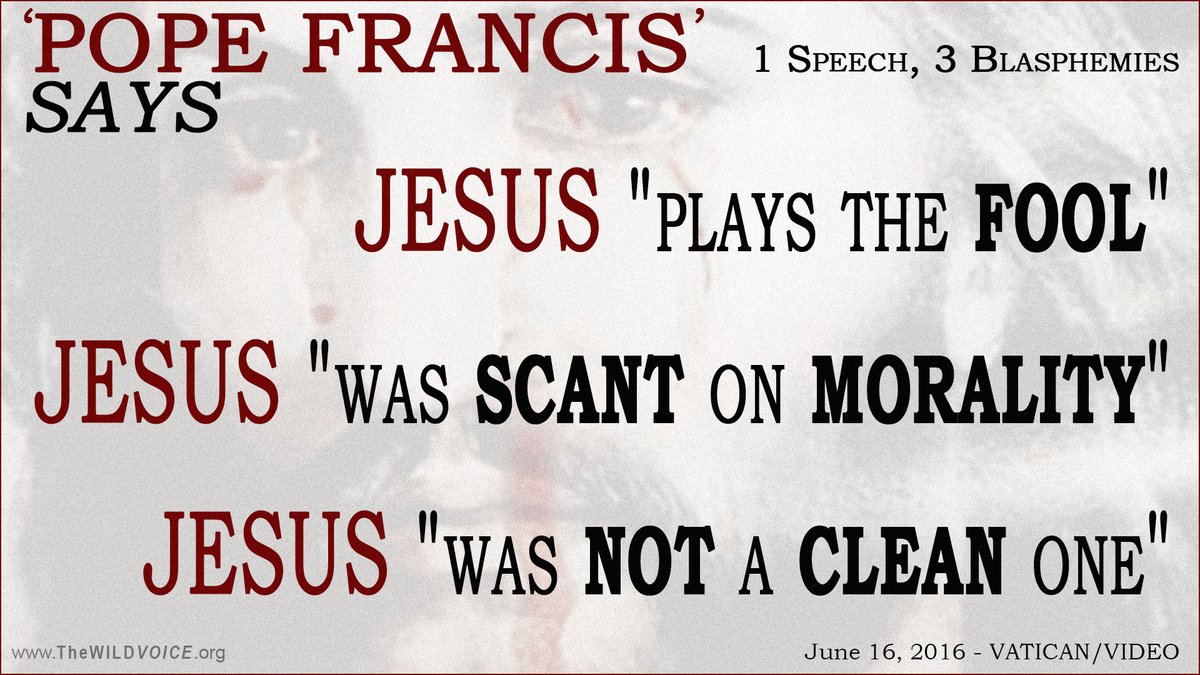 JESUS CHRIST 'a FOOL', 'not clean', 'scant on morality' ???
-FALSE PROPHET #PopeFrancis 

CHRONOLOGY OF FRANCIS QUOTES
thewildvoice.org/pope-francis-c…

#Catholic #CatholicTwitter