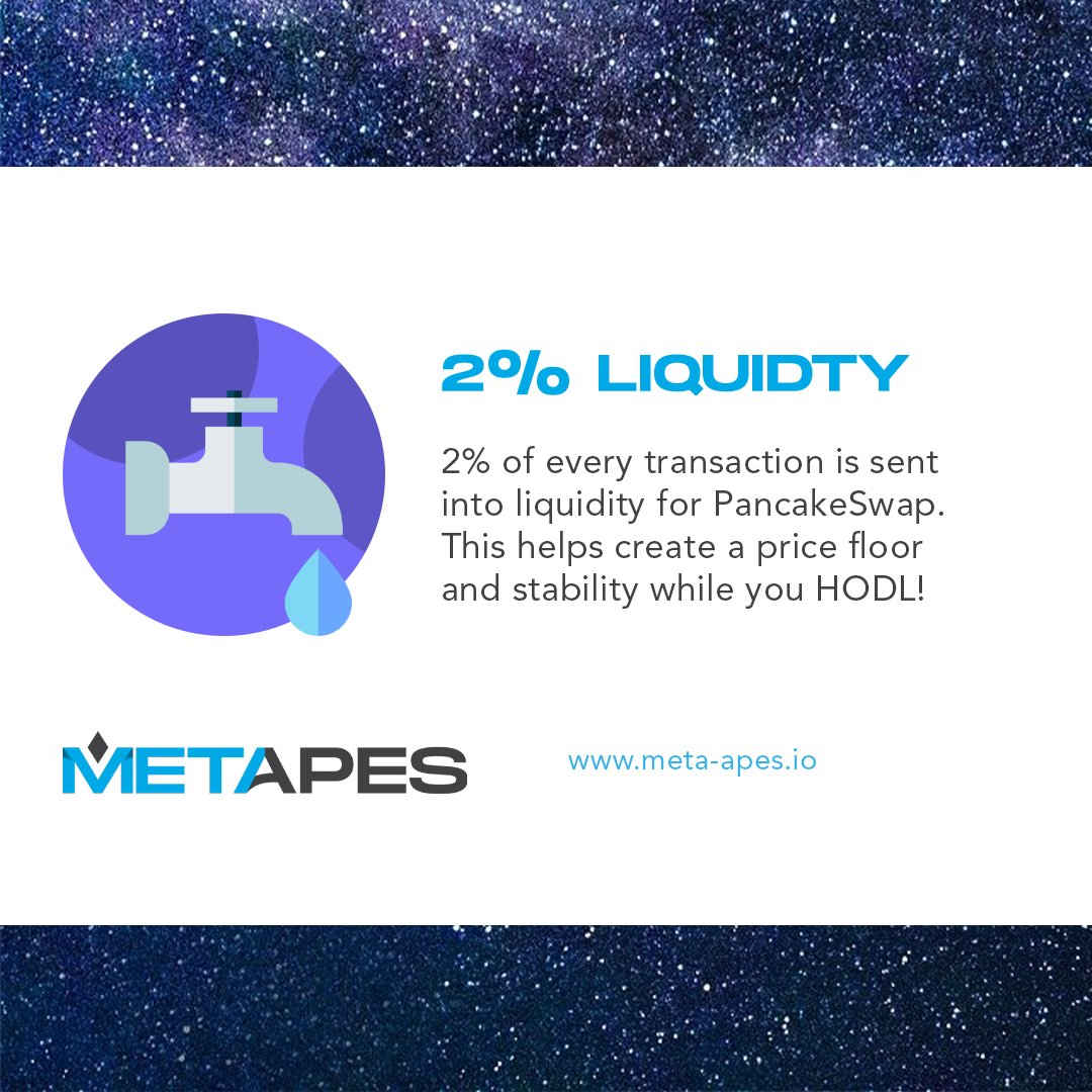 2% Liquidty.

2% of every transaction is sent into liquidity for PancakeSwap.

This helps create a price floor and stability while you HODL!

Visit our website for more.

🌎 meta-apes.io

#NFT #NFTs #NFTcollectors #NFTart  #NFTCommunity #NFTartist