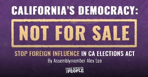 FSFP's tweet photo. “Our reform to stop foreign-influenced corporations from exerting influence in California’s elections is crucial to protecting the integrity of our democratic self-government.”

— Assemblymember Alex Lee on the introduction of AB1819. #StopForeignInfluence
https://t.co/MlZCcjUw4k https://t.co/H0nU8UmYtt