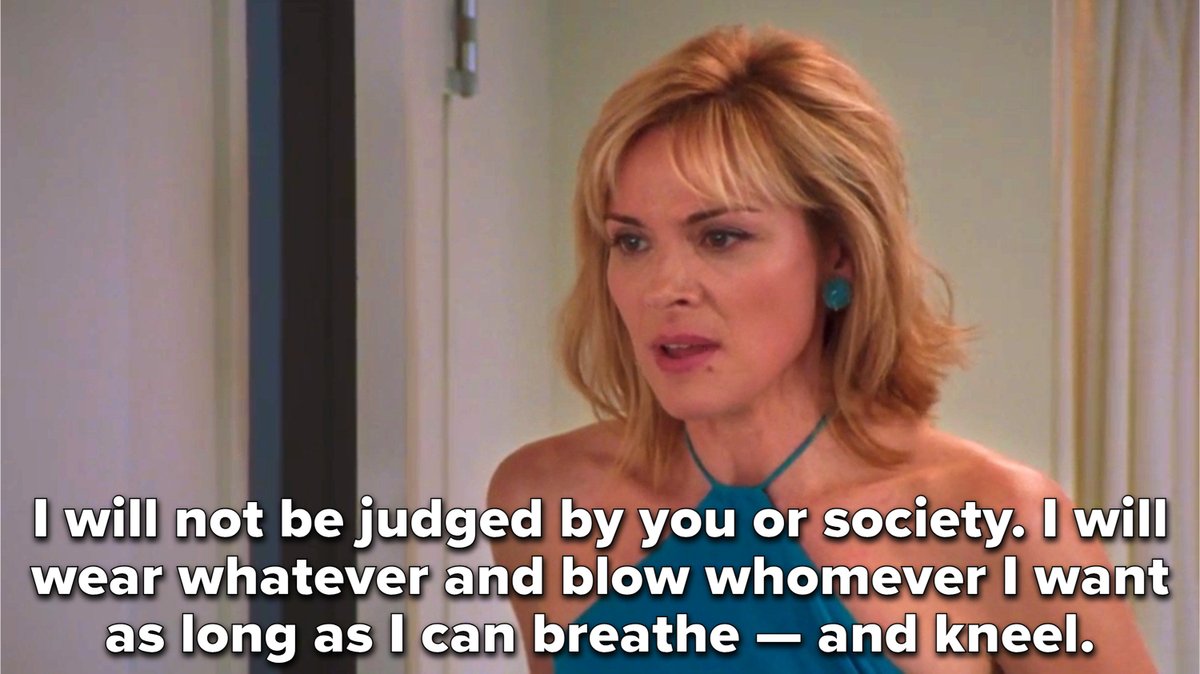When she refuses to be slut-shamed.

For someone who doesn't judge her friends and generally supports them, Samantha sure gets a lot of flak from them.