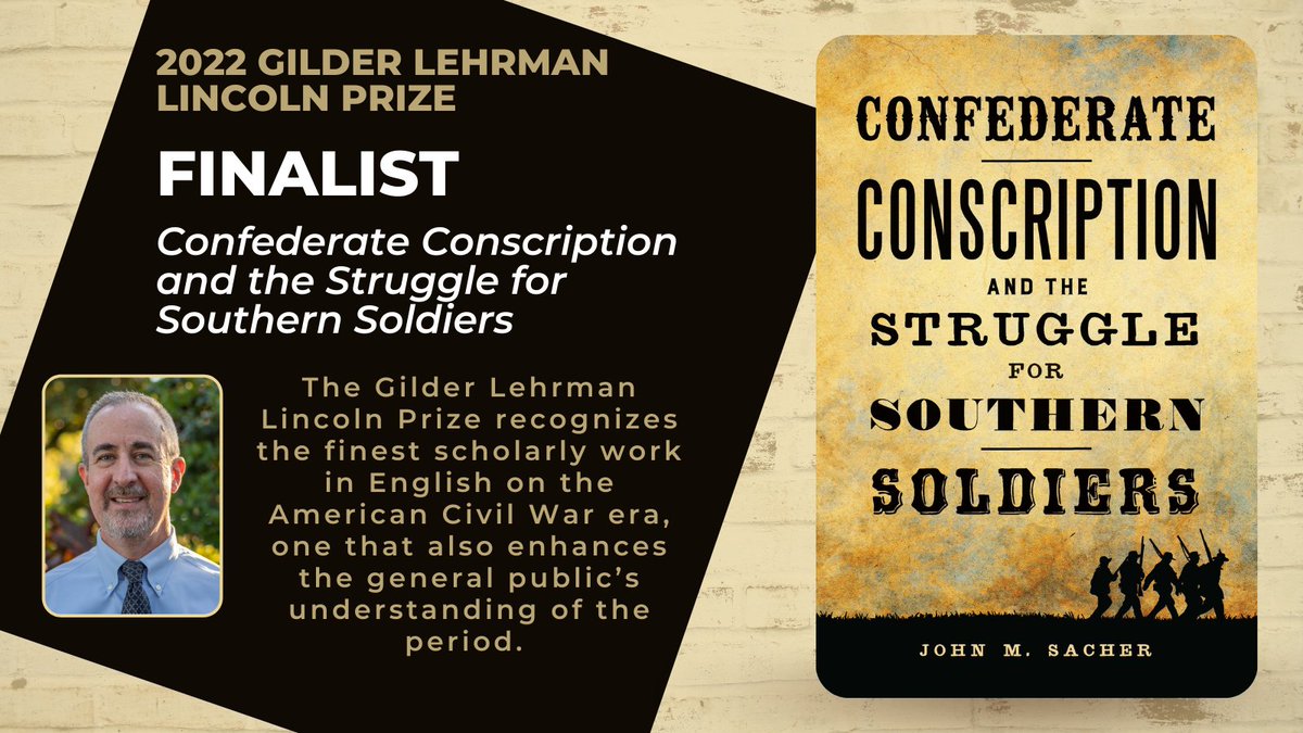 The Gilder Lehrman Institute of American History selected Dr. John M. Sacher’s 2021 publication, “Confederate Conscription and the Struggle for Southern Soldiers,” as a finalist for its 2022 Lincoln Prize on the Civil War Era. 🏆Congratulations Dr. Sacher!✨