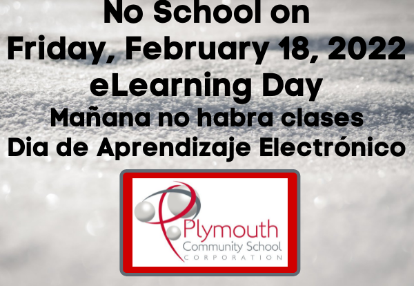 Plymouth Community School Corporation will be having an eLearning Day on Friday, February 18, 2022. Students can find eLearning assignments on the eLearning hub at 9 a.m. by visiting: plymouth.k12.in.us/elearning.