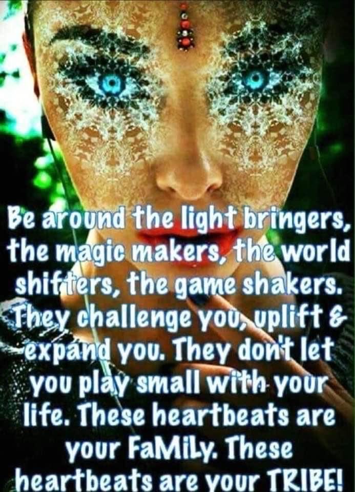 Be around the #lightbringers #magicmakers #worldshifters