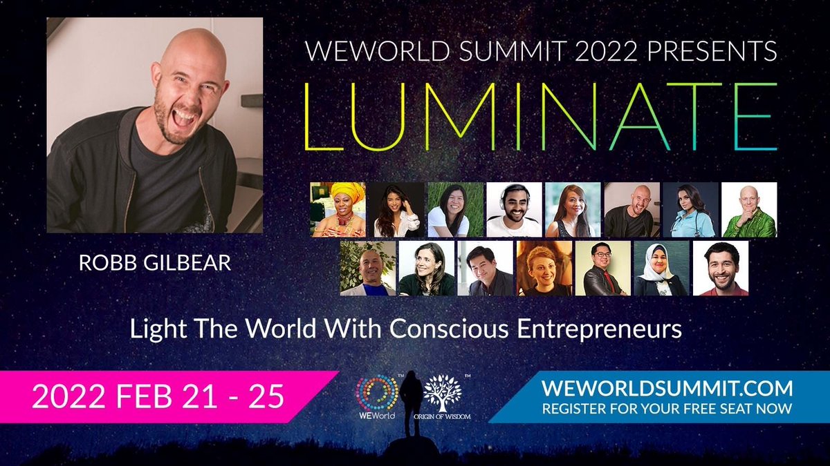 Robb Gilbear
FOUNDER • Growth Habit
**HOW TO WRITE A BESTSELLING BOOK IN 43 DAYS**

FEB 23, 2 pm – 3 pm (UTC-5)
FEB 24, 3 am – 4 am (UTC+8)

Register (FREE) weworldsummit.com

 #LUMINATE2022 #WEWORLDSUMMIT #consciousentrepreneur #consciousentrepreneurs