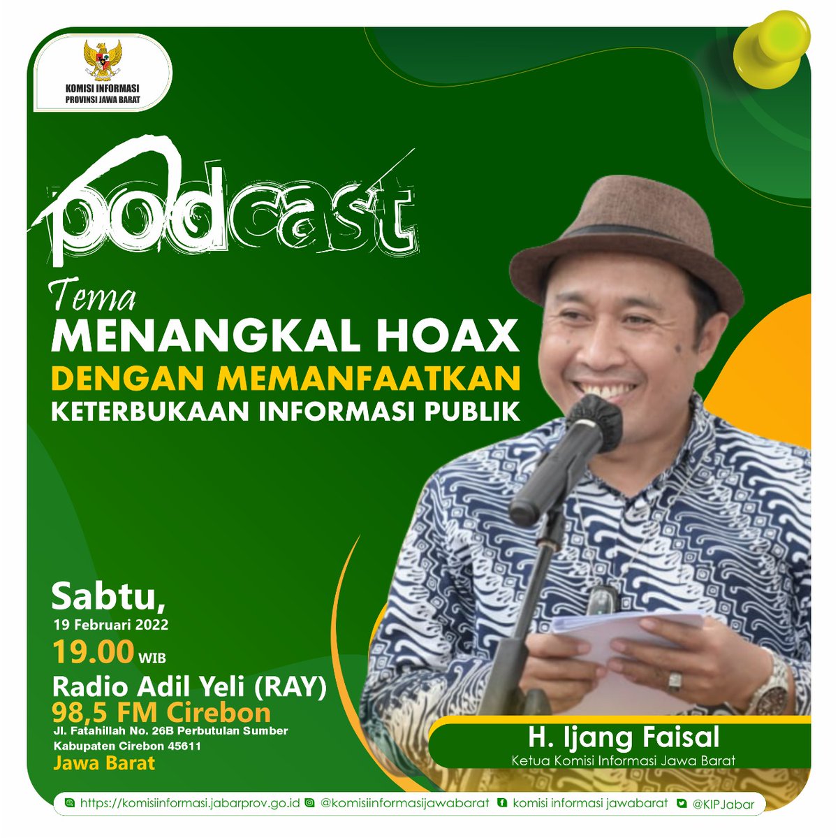 KIPJabar's tweet photo. Podcast Keterbukaan Informasi Publik.
Narasumber:
1. H. Ijang Faisal
(Ketua Komisi Informasi Provinsi Jawa Barat)
Di Radio Adil Yeli (RAY)
98,5 FM Cirebon
Jl. Fatahillah No. 26B Perbutulan Sumber
Kab. Cirebon , Jawa Barat

Kamis, 19 Februari 2022
Pukul 19.00 WIB https://t.co/yYtL9TUQjr