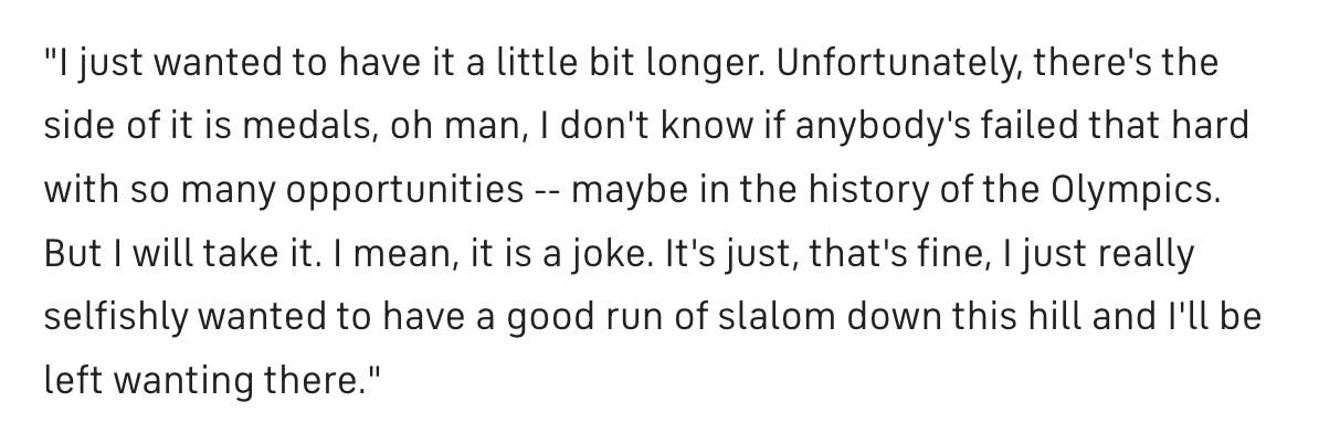 MattNorlander's tweet photo. Here's one of the quotes from Shiffrin's NBC interview. Obviously she's no joke. And we shouldn't expect/ask all athletes to respond similarly—but it seems to be how she copes amid failure. I'm a bit in awe of how willing Shiffrin is to work through it all.https://t.co/Avt8W2x5Z2 https://t.co/WaCj4TReFB