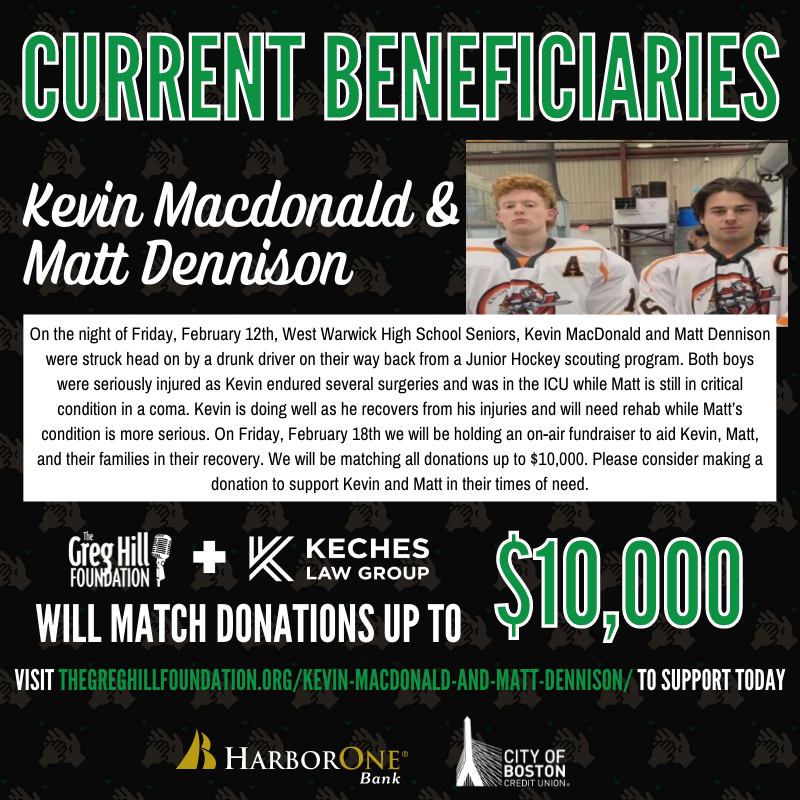 We have started collecting donations for Kevin Macdonald & Matt Dennison, two West Warwick High School students who were struck head on by a drunk driver on their way home from a Junior Hockey scouting program. Read more and support here: thegreghillfoundation.org/donations/kevi…