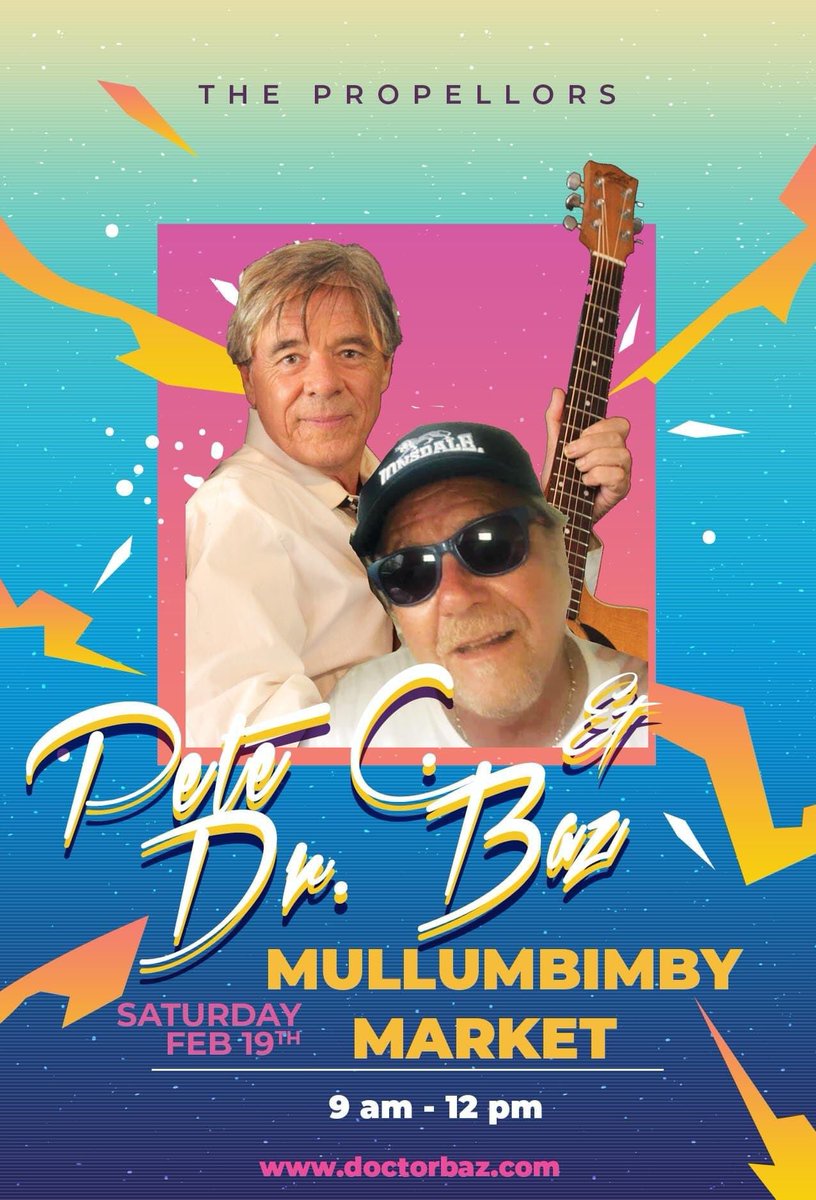 The Propellors duo, starring Pete C. &amp; Dr. Baz (aka Barry Ferrier) will be rockin' the Mullum Market tomorrow morning 19th Feb.