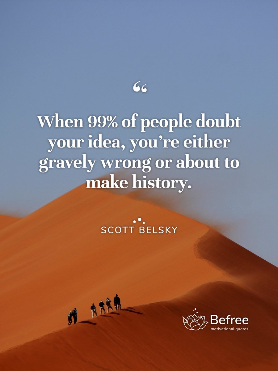 BeFreeQuotesApp's tweet photo. When 99% of people doubt your idea, you’re either gravely wrong or about to make history. - Scott Belsky #motivational #scottbelsky
Do you agree with this? 💭
#befreequotes #inspiration #motivation #success #quotes #quoteoftheday https://t.co/XaYfLxtTaL
