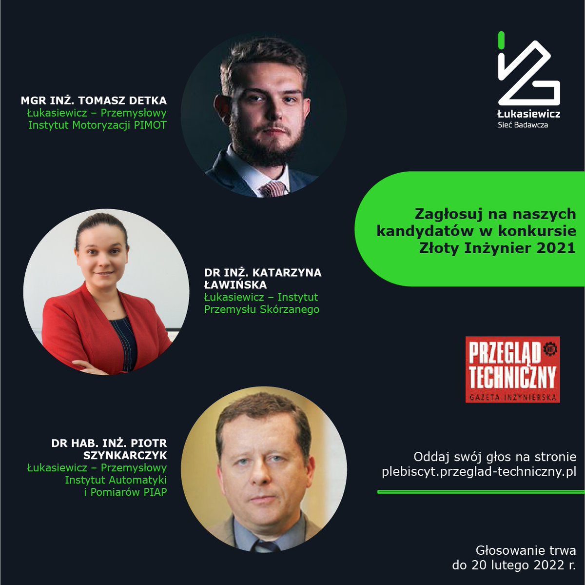 Lukasiewicz_pl's tweet photo. Jeszcze do niedzieli, 20 lutego można oddać swój głos w konkursie #ZłotyInżynier2021, organizowanym przez redakcję #PrzeglądTechniczny. Wśród kandydatów znalazło się aż 3 naukowców #Łukasiewicz. Gorąco zachęcamy do głosowania!
👉https://t.co/KjXiK35tHO https://t.co/7T7sAvlLdJ