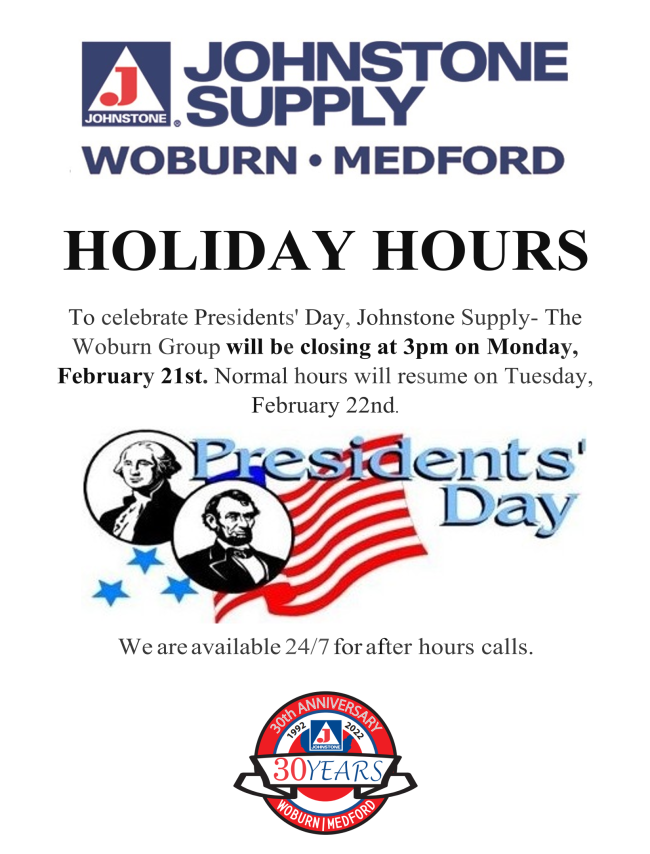 To Celebrate Presidents' Day, Johnstone Supply Woburn Group will be closing at 3pm on Monday February 21st, 2021