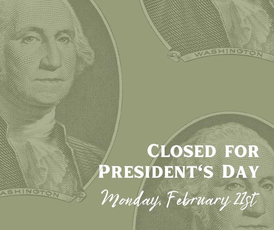 All branches will be closed Monday, February 21st in observance of President’s Day. Online and mobile banking services will be available.