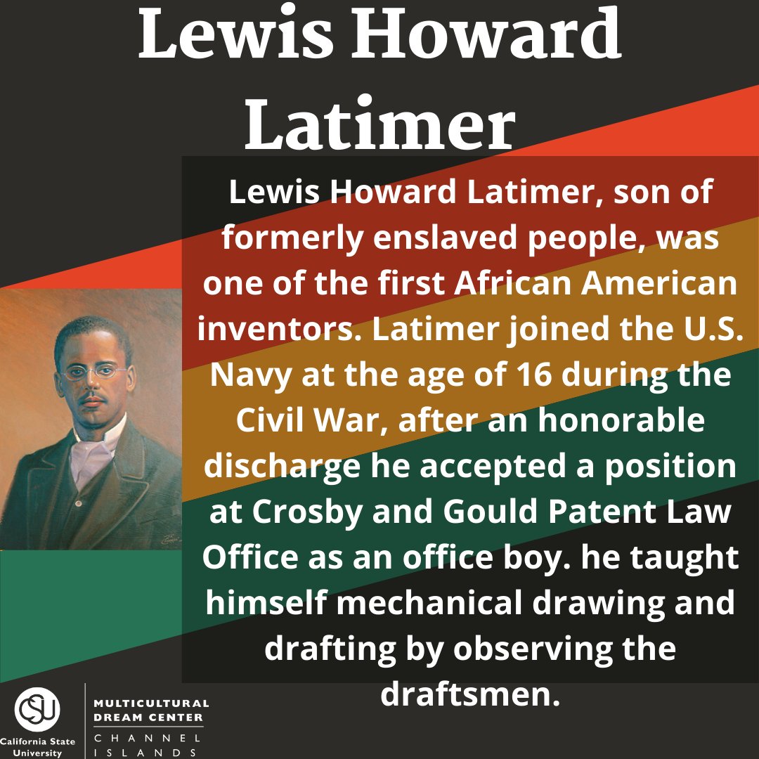 Happy Friday! Today we would like to honor and remember Lewis Howard Latimer. #BlackHistory #TheIslands_CSUCI #MyMDC #LewisHowardLatimer