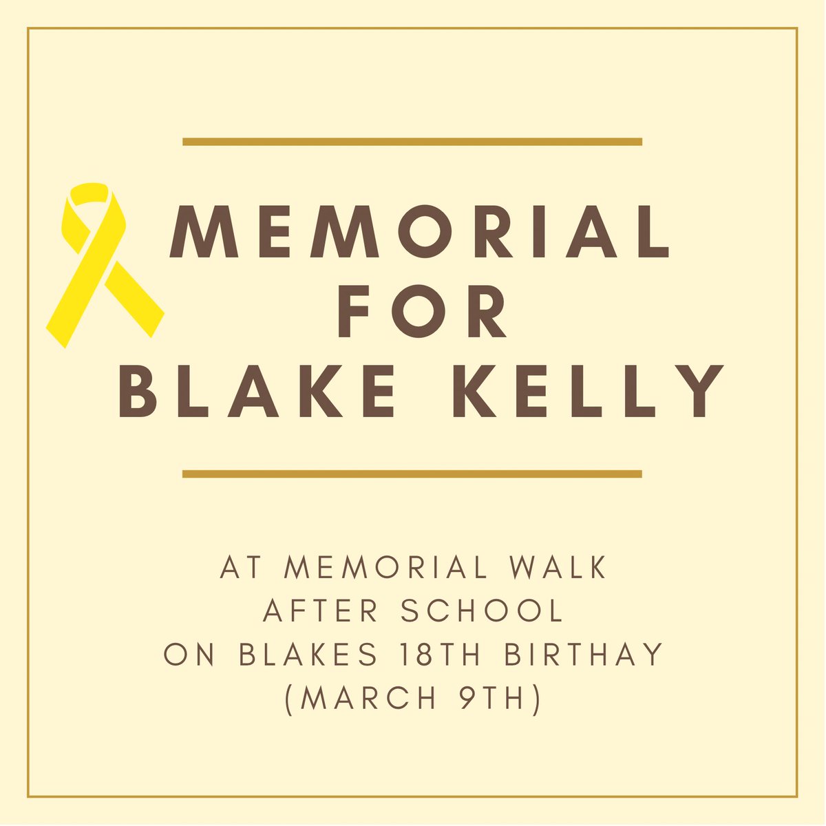 There will be a memorial for Blake Kelly on March 9th. It will at at the LRHS memorial walk directly after school.