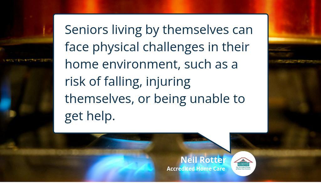 This could include a way to contact people if they fall or hurt themselves or if a fire breaks out that they can’t handle.