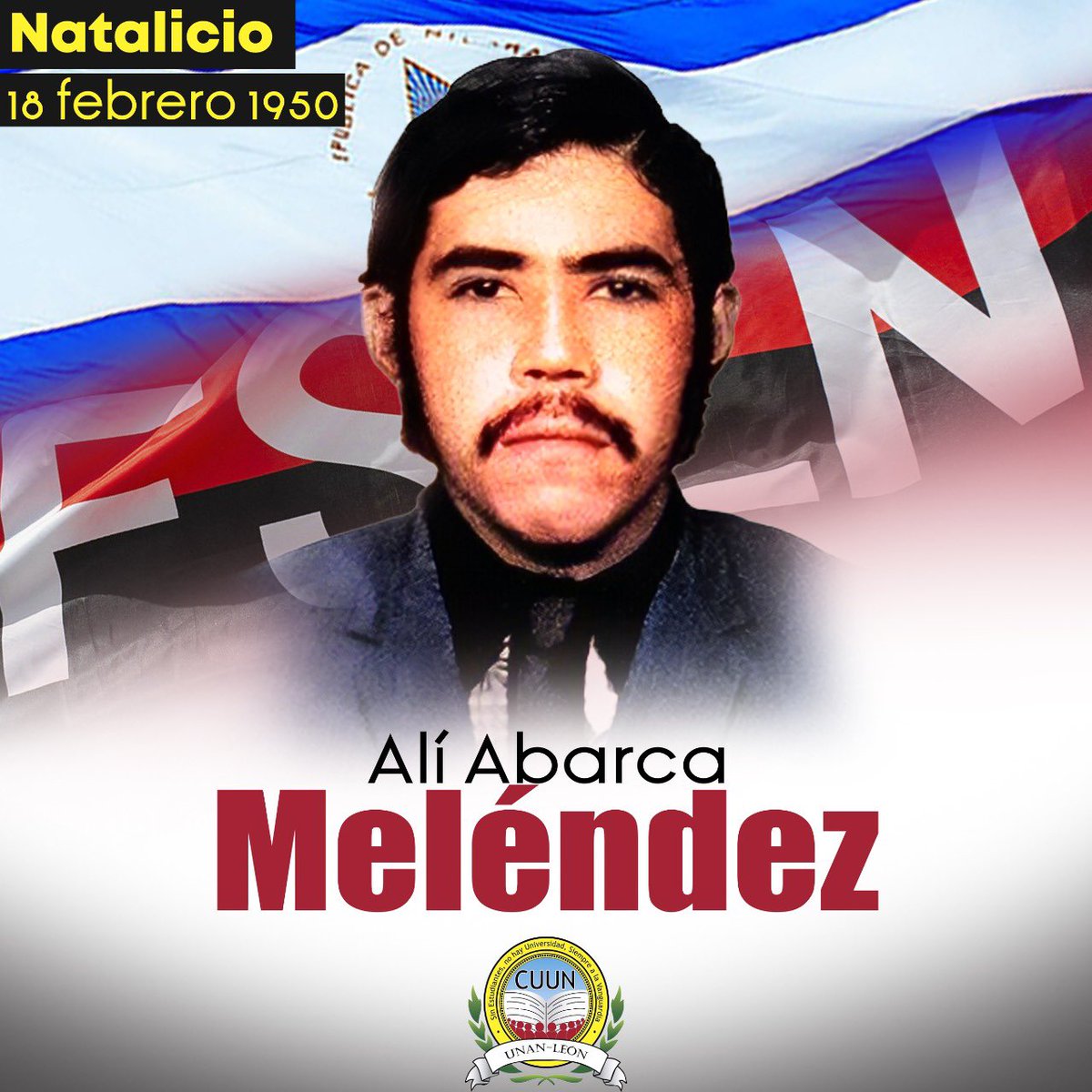 18 de febrero || Nace en León, en el barrio Ermita de Dolores el compañero Alí Abarca Meléndez.

#CUUN1914