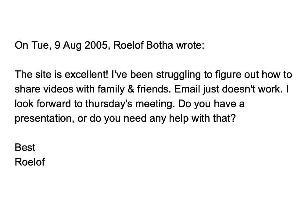 Roelof Botha: Would YouTube like to meet with Sequoia?August 5, 2005