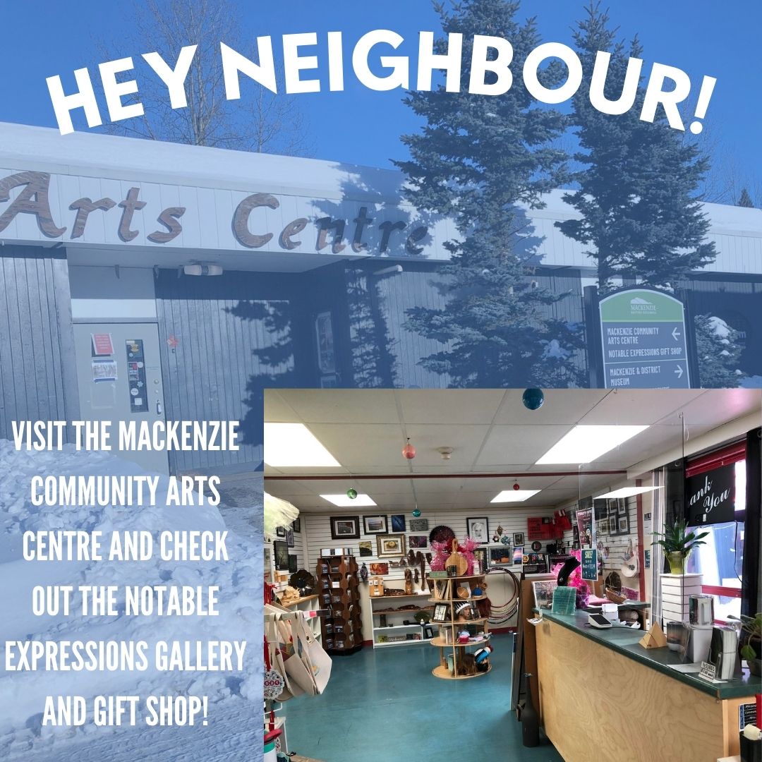Hey neighbour! Check out the Mackenzie Community Arts Centre and visit the Notable Expressions Gallery and Gift Shop! #supportyourneighbours #buylocal #shoplocal #buybc #shopbc #mackenziechamberofcommerce #whatstayslocalgrowslocal