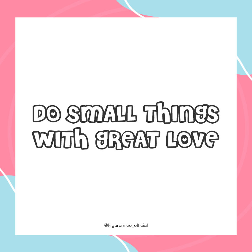 Do small things with great love💖
