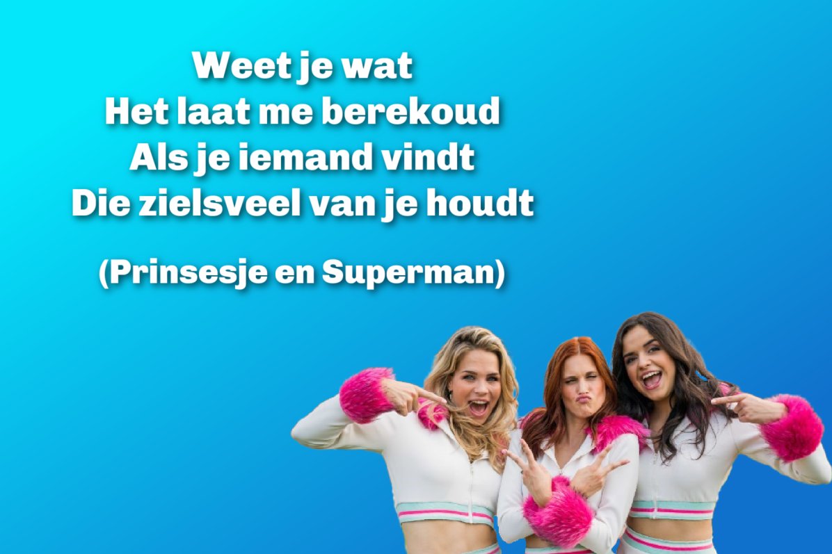 Vertel Hanne, Klaasje en Marthe nooit over de liefde van je leven want het kan hen dus echt geen hol schelen.

K3 - Prinsesje en Superman