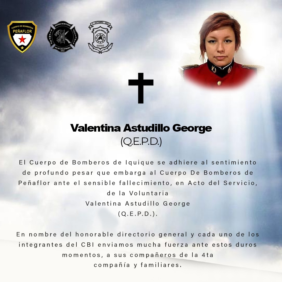 El Cuerpo de Bomberos de Iquique se adhiere al sentimiento de profundo pesar que embarga al <a href="/BomberosCbp/">Bomberos Peñaflor</a> ante el sensible fallecimiento, en Acto del Servicio, de la Voluntaria Valentina Astudillo George (Q.E.P.D.).

#Bomberosiquique
#AbnegacionYSacrificio
