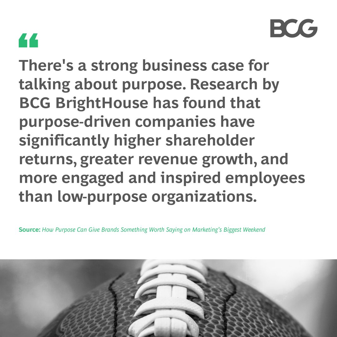 BCG's tweet photo. There is a strong business case for talking about #purpose. By taking the time to unearth genuine purpose at the core of your business, as well as consistently act on it, your company will really have something to talk about during the big game. https://t.co/1vhrTw9M3P https://t.co/hyFcjzzqSD