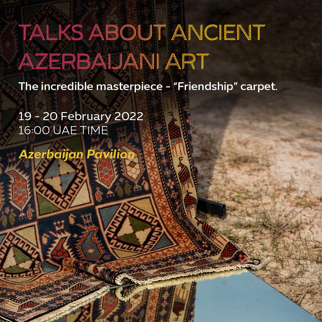 Lectures about rich history of Azerbaijani Carpet Weaving and the incredible masterpiece “Friendship” carpet at the Azerbaijan Pavilion are awaiting for viewing today 19 February and tomorrow, 20 February. See you at Expo 2020 Dubai.
#Expo2020 #Dubai
<a href="/Expo2020Az/">Expo 2020 Azerbaijan</a>