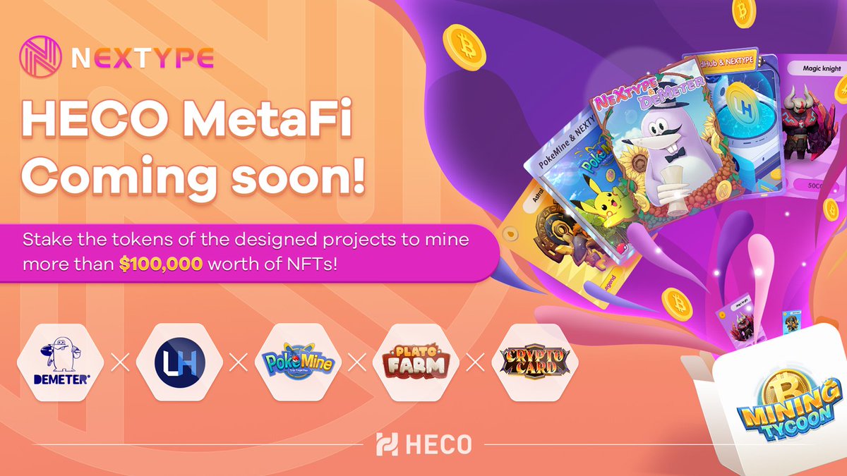 NEXTYPE1's tweet photo. 😎#NEXTYPE has joined with several excellent projects on #HECO to launched the HECO MetaFi in MiningTycoon V1! 

🌟Stake the designed tokens from joint projects to mine more than $100,000 worth of NFTs! Coming soon!

➡️More Details:  https://t.co/ybjVjvUgbS https://t.co/o4BkdRKUI8