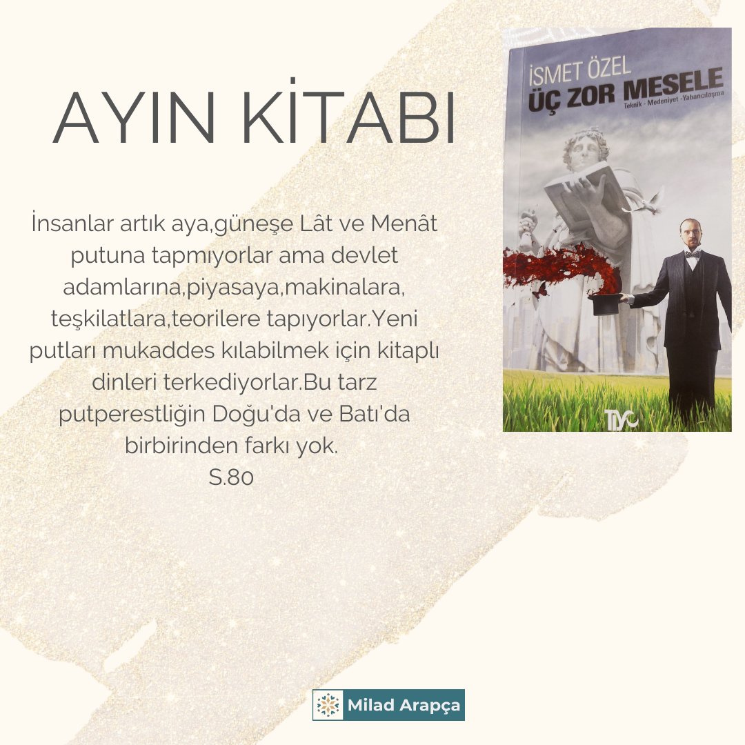 Milad Arapça ekibi olarak bu ay  İsmet Özel üstadın kitabını seçtik, sizler de bize kitap önerisinde bulunabilirsiniz.