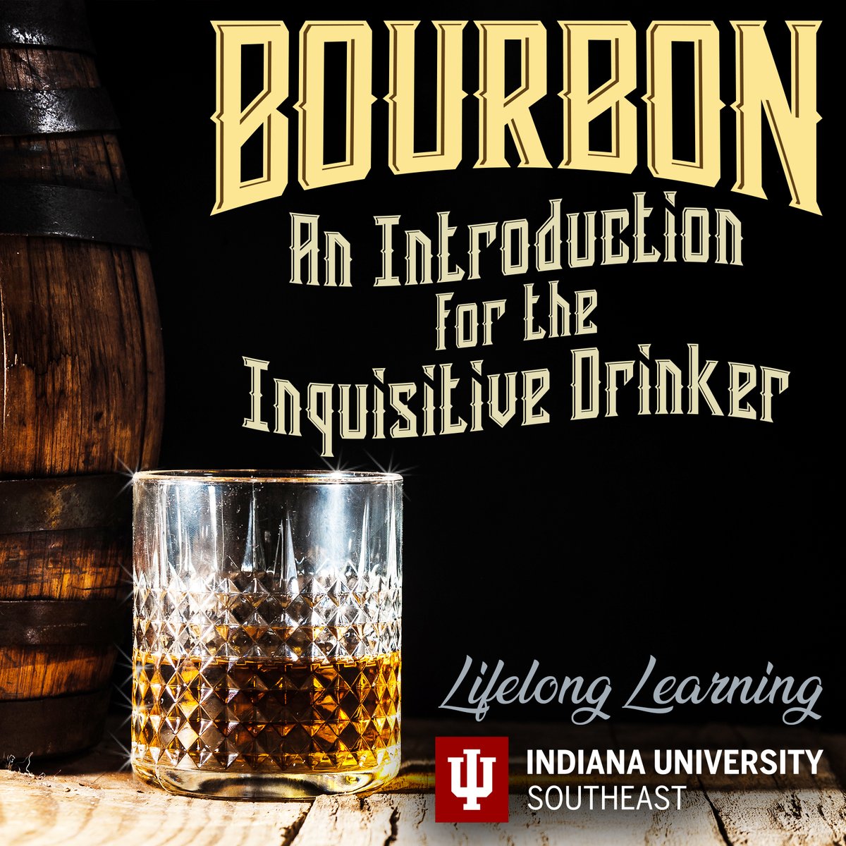 Want to learn about Bourbon? The Lifelong Learning program at <a href="/IUSoutheast/">IU Southeast</a> is offering an introductory course, meeting on 5 Saturdays starting March 12. Register by March 4 at go.iu.edu/4gmq